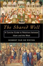 Cover of: The Shared Well: A Concise Guide to Relations Between Islam and the West