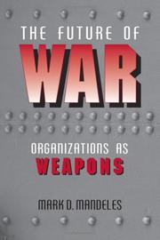 Cover of: The future of war: organizational structures for the revolution in military affairs