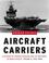 Cover of: Aircraft Carriers: A History of Carrier Aviation and Its Influence on World Events