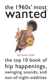 Cover of: The 1960s' most wanted: the top 10 book of hip happenings, swinging sounds, and out-of-sight oddities