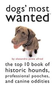 Cover of: Dogs' Most Wanted: The Top 10 Book of Historic Hounds, Professional Pooches, and Canine Oddities (Most Wanted)