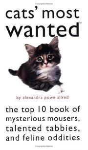 Cover of: Cats' most wanted: the top 10 book of mysterious mousers, talented tabbies, and feline oddities
