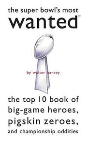 Cover of: Super Bowl's Most Wanted by Walter J. Harvey