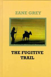 The fugitive trail by Zane Grey