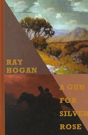 Cover of: A gun for a silver rose by Ray Hogan
