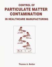 Control of Particulate Matter Contamination in Healthcare Manufacturing by Thomas A. Barber