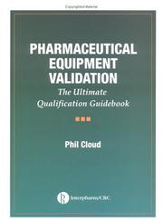 Cover of: Pharmaceutical equipment validation: the ultimate qualification handbook