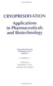 Cover of: Cryopreservation: Applications in Pharmaceuticals and Biotechnology (Drug Manufacturing Technology Series, V. 5)