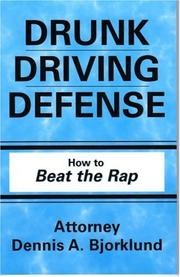 Cover of: Drunk driving defense: how to beat the rap