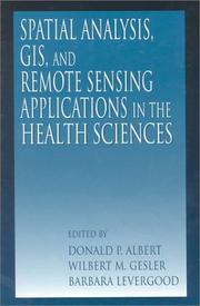 Cover of: Spatial Analysis, GIS and Remote Sensing: Applications in the Health Sciences