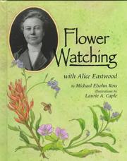 Flower watching with Alice Eastwood by Michael Elsohn Ross