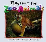 Playtime for zoo animals by Caroline Arnold