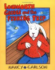 Loudmouth George and the fishing trip by Nancy L. Carlson