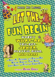 Cover of: Let the fun begin: wacky what-do-you-get jokes, playful puns, and more