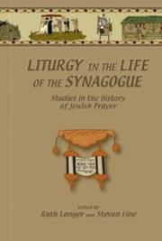 Cover of: Liturgy in the life of the synagogue by edited by Ruth Langer and Steven Fine.