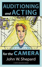 Cover of: Auditioning and acting for the camera by John Warren Shepard, John Warren Shepard