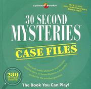 Cover of: 30 Second Mysteries: Case Files: Filled with wacky whodunits and merciless mind-benders, 30-Second Mysteries is the perfect quickie for the armchair gumshoe