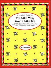 Cover of: A Leader's Guide to I'm Like You, You're Like Me: A Child's Book About Understanding and Celebrating Each Other