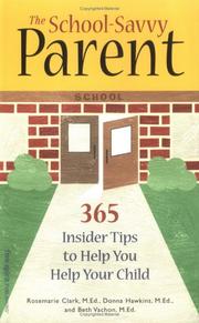Cover of: The School-Savvy Parent: 365 Insider Tips to Help You Help Your Child