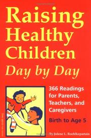 Cover of: Raising Healthy Children Day by Day: 366 Readings for Parents, Teachers, and Caregivers, Birth to Age 5