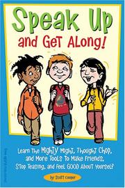 Cover of: Speak Up And Get Along!: Learn The Mighty Might, Thought Chop, And More Tools To Make Friends, Stop Teasing, And Feel Good About Yourself