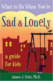 What to do when you're sad & lonely by James J. Crist