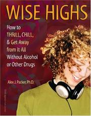 Cover of: Wise Highs: How to Thrill, Chill, & Get Away from It All Without Alcohol or Other Drugs