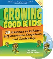 Cover of: Growing Good Kids: 28 Activities to Enhance Self-awareness , Compassion, and Leadership (Free Spirited Classroom)