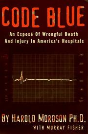 Cover of: Code blue: an exposé of wrongful death and injury in America's hospitals