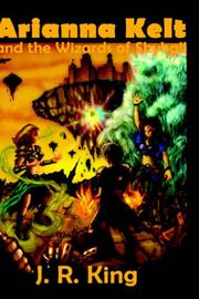 Cover of: Arianna Kelt And the Wizards of Skyhall by J. R. King