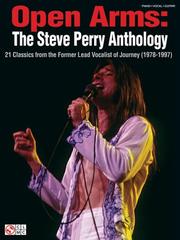 Cover of: Open Arms: The Steve Perry Anthology: 21 Classics from the Former Lead Vocalist of Journey (1978-1997)