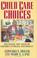Cover of: Child care choices