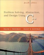 Cover of: Problem solving, abstraction, and design using C++ by Frank L. Friedman, Elliot B. Koffman, Robin Koffman, Frank L. Friedman