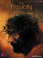 Cover of: The Passion of the Christ: Piano Solo Music and Color Photos from the Motion Picture (Piano Solo)