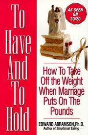 Cover of: To Have And To Hold: How to Take Off the Weight When Marriage Puts on the Pounds