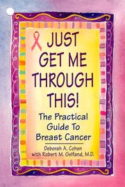 Cover of: Just get me through this!: the practical guide to breast cancer