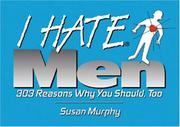 Cover of: I hate men: 225 reasons why you should, too