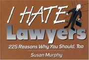 Cover of: I hate lawyers: 225 reasons why you should, too