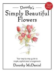 Cover of: Dorothy's Simply Beautiful Flowers