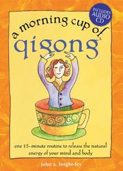 Cover of: A morning cup of qigong: one 15-minute routine to rebuild your life