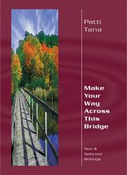 Make Your Way Across This Bridge by Patti Tana