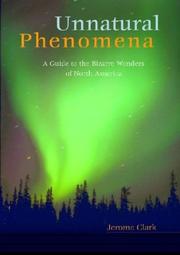 Cover of: Unnatural Phenomena: A Guide to the Bizarre Wonders of North America