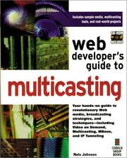 Web developer's guide to multicasting by Johnson, Nels.