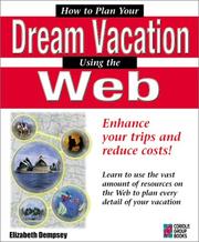 Cover of: How to plan your dream vacation using the Web by Elizabeth Dempsey