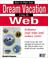 Cover of: How to plan your dream vacation using the Web