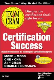 Cover of: Certification success: MCSE, MCSD, CNE, CNA, A+, CISCO, ORACLE, SUN/JAVA