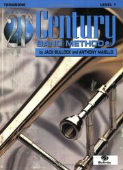 Cover of: Belwin 21st Band Bk 1 Trombone (Belwin 21st Century Band Method) by Jack Bullock, Anthony Maiello