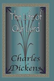 Cover of: The Life Of Our Lord by Charles Dickens, Workman Family Classics, B. McCahill, Charles Dickens