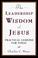 Cover of: The leadership wisdom of Jesus