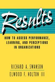 Cover of: Results: How to Assess Performance, Learning, & Perceptions in Organizations (Publication in the Berrett-Koehler Organizational Performanc)